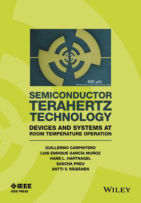 Semiconductor Terahertz Technology: Devices and Systems at Room Temperature Operation - Carpintero, Guillermo, and Garcia-Munoz, Enrique, and Hartnagel, Hans