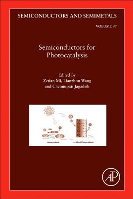 Semiconductors for Photocatalysis - Mi, Zetian (Series edited by), and Wang, Lianzhou (Series edited by), and Jagadish, Chennupati (Series edited by)