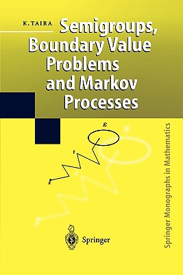 Semigroups, Boundary Value Problems and Markov Processes - Taira, Kazuaki