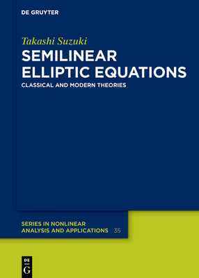 Semilinear Elliptic Equations: Classical and Modern Theories - Suzuki, Takashi