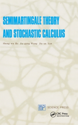 Semimartingale Theory and Stochastic Calculus - He, Sheng-Wu, and Wang, Jia-Gang, and Yan, Jia-An