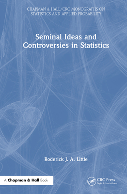 Seminal Ideas and Controversies in Statistics - Little, Roderick J a