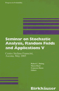 Seminar on Stochastic Analysis, Random Fields and Applications V: Centro Stefano Franscini, Ascona, May 2005