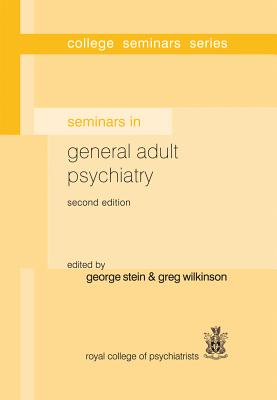 Seminars in General Adult Psychiatry - Stein, George (Editor), and Wilkinson, Greg (Editor)