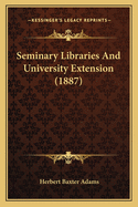 Seminary Libraries And University Extension (1887)