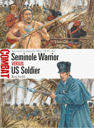 Seminole Warrior Vs Us Soldier: Second Seminole War 1835-42