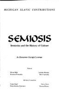 Semiosis: Semiotics and the History of Culture: In Honorem Georgii Lotman