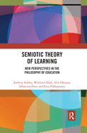 Semiotic Theory of Learning: New Perspectives in the Philosophy of Education