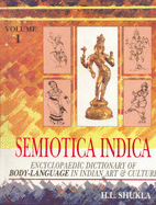 Semiotica Indica: Encyclopaedic Dictionary of Body-Language in Indian Art & Culture