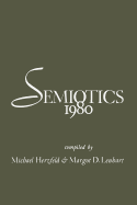 Semiotics 1980 - Herzfeld, Michael, and Lenhart, Margot D.