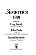 Semiotics 1988 - Prewitt, Terry, and Deely, John, and Haworth, Karen