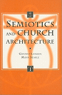 Semiotics and Church Architecture: Applying the Semiotics of A.J. Greimas and the Paris School to the Analysis of Church Buildings