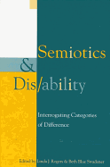 Semiotics and Dis/Ability: Interrogating Categories of Difference