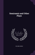 Semiramis and Other Plays