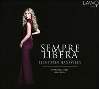 Sempre Libera - Eli Kristin Hanssveen (soprano); John Fiore (piano); Operaorkestret; John Fiore (conductor)