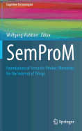 SemProM: Foundations of Semantic Product Memories for the Internet of Things