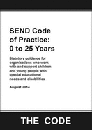 Send Code of Practice: 0 to 25 Years: Statutory Guidance for Organisations Who Work with and Support Children and Young  People with Special Educational Needs and  Disabilities