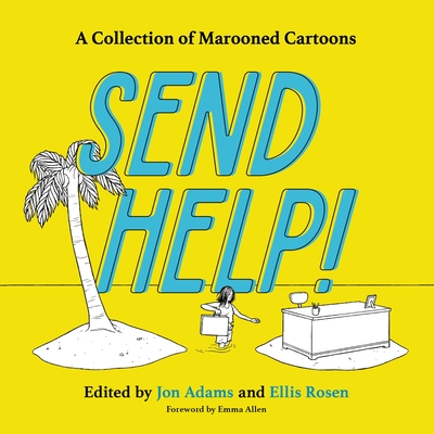 Send Help!: A Collection of Marooned Cartoons - Adams, Jon, and Rosen, Ellis