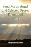 Send Me an Angel and Selected Prose, Poetry and Songs - Drake, Kerry Susan