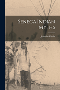 Seneca Indian Myths