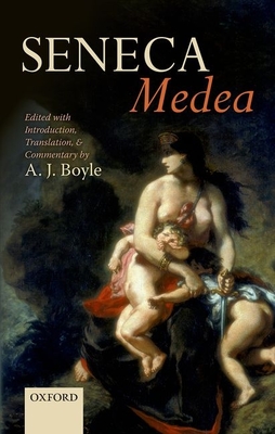 Seneca: Medea: Edited with Introduction, Translation, and Commentary - Boyle, A. J. (Editor)