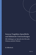 Senecas Tragodien: Sprachliche Und Stilistische Untersuchungen: Mit Anhangen Zur Sprache Des Hercules Oetaeus Und Der Octavia