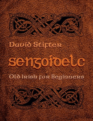 Sengoidelc: Old Irish for Beginners - Stifter, David