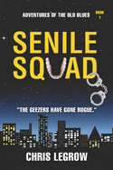 Senile Squad: Adventures of the Old Blues