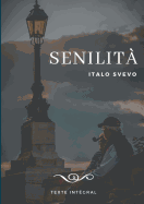 Senilit: Le chef-d'oeuvre d'Italo Svevo (texte intgral de 1898)