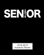 Senior 2019 - 2018-2019 Academic Planner: Daily Weekly & Monthly Planner - School College Agenda Schedule Organizer Logbook and Journal Notebook - 2019 Senior Black (12 Month Calendar Planner)(8x10)