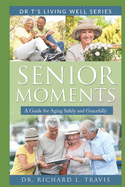 Senior Moments: A Guide for Aging Safely and Gracefully