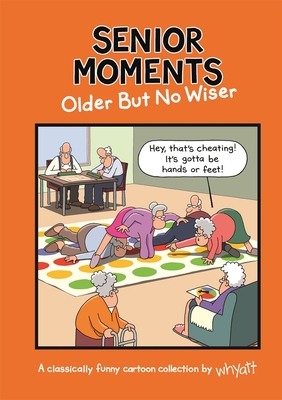 Senior Moments: Older but no wiser - 