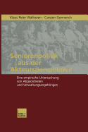 Seniorenpolitik Aus Der Akteursperspektive: Eine Empirische Untersuchung Von Abgeordneten Und Verwaltungsangehrigen