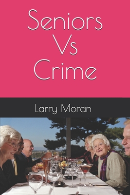 Seniors Vs Crime - Moran, Larry Gene