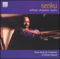 Senku: Piano Music by Composers of African Descent - William Chapman Nyaho (piano)