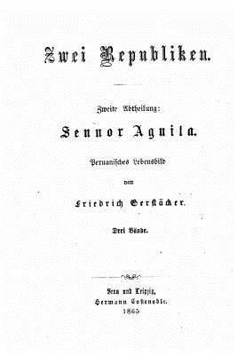 Sennor Aguila: Peruanisches Lebensbild - Gerstacker, Friedrich