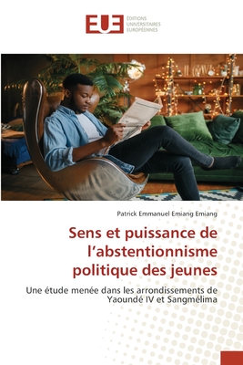 Sens et puissance de l'abstentionnisme politique des jeunes - Emiang Emiang, Patrick Emmanuel