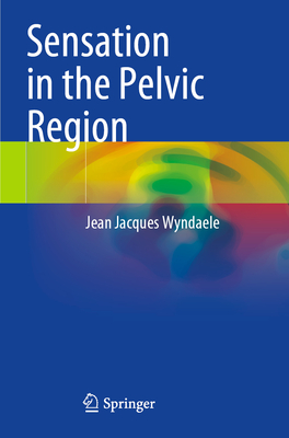Sensation in the Pelvic Region - Wyndaele, Jean Jacques