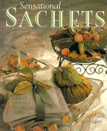 Sensational Sachets: Sewing Scented Treasures - Valley, Stephanie