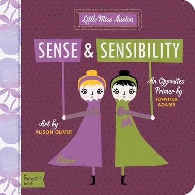 Sense and Sensibility: A BabyLit Opposites Primer - Adams, Jennifer