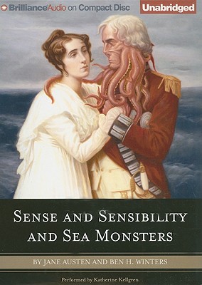 Sense and Sensibility and Sea Monsters - Austen, Jane, and Winters, Ben H, and Kellgren, Katherine (Read by)