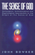 Sense of God: Sociological, Anthropological and Psychological Approaches to the Origin of the Sense of God