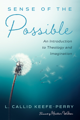 Sense of the Possible - Keefe-Perry, L Callid, and Walton, Heather (Foreword by)