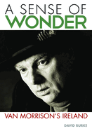 Sense of Wonder: Van Morrison's Ireland