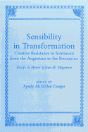 Sensibility in Transformation: Creative Resistance to Sentiment from the Augustans to the Romantics: Essays in Honor of Jean H. Hagstrum