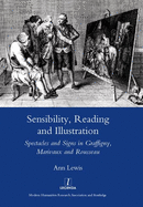 Sensibility, Reading and Illustration: Spectacles and Signs in Graffigny, Marivaux and Rousseau