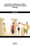 SensiMAR: A Multisensory Mobile Augmented Reality Study for Cultural Heritage
