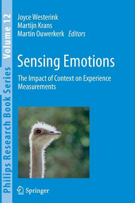 Sensing Emotions: The Impact of Context on Experience Measurements - Westerink, Joyce (Editor), and Krans, Martijn (Editor), and Ouwerkerk, Martin (Editor)