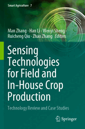 Sensing Technologies for Field and In-House Crop Production: Technology Review and Case Studies