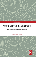 Sensing the Landscape: An Ethnography of Blindness